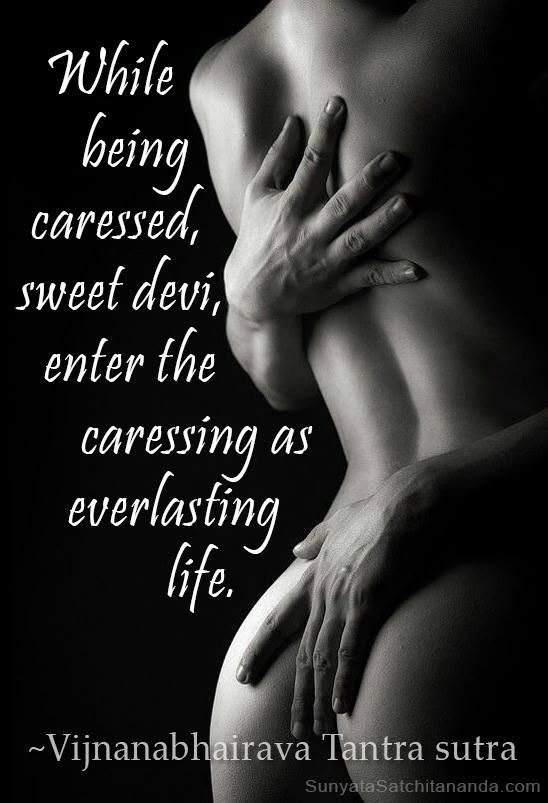 A B&W image of a couple in caressing embrace with text overlaid that reads: While being caressed, sweet devi, enter the caressing as everlasting life.